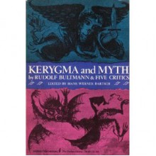 Kerygma and Myth: A Theological Debate - Rudolf Karl Bultmann