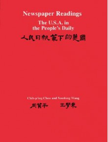 Newspaper Readings: The U.S.A. in The People's Daily - Chih-p'ing Chou, Xuedong Wang