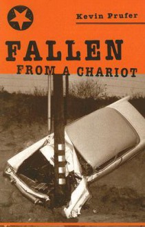 Fallen from a Chariot - Kevin Prufer