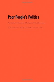 Poor People s Politics: Peronist Survival Networks and the Legacy of Evita - Javier Auyero