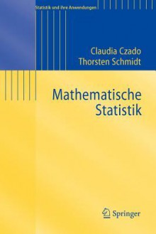 Mathematische Statistik - Claudia Czado, Thorsten Schmidt