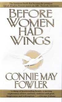 Before Women Had Wings - Connie May Fowler