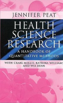 Health Science Research: A Handbook of Quantitative Methods - Jennifer Peat, Craig Mellis, Katrina Williams