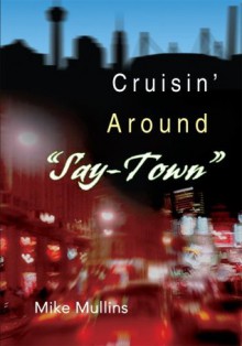 Cruisin' Around "Say-Town" - Mike Mullins