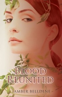 Blood Reunited (The Blood Vine Series) - Amber Belldene