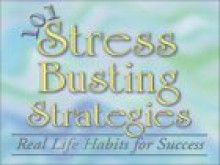 101 Stress Busting Strategies: Real Life Habits for Success - John Oliver, Thomas Powell, Jeffrey Benjamin, Mike Kitson