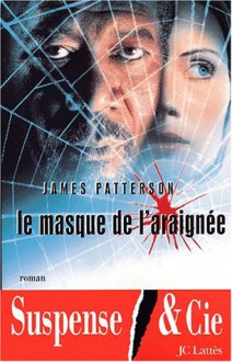 Le masque de l'araignee / Along Came a Spider (Alex Cross, Book 1) - James Patterson