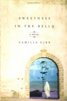 Sweetness in the Belly - Camilla Gibb