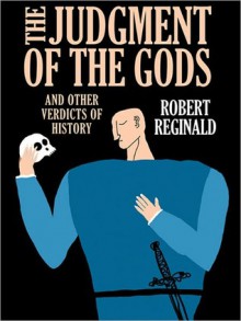 The Judgment of the Gods and Other Verdicts of History - Robert Reginald