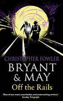 Bryant & May Off the Rails - Christopher Fowler