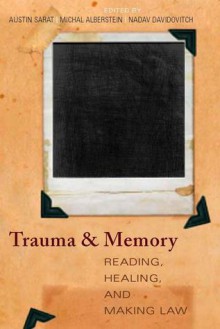 Trauma and Memory: Reading, Healing, and Making Law - Austin Sarat, Austin Sarat, Nadav Davidovitch