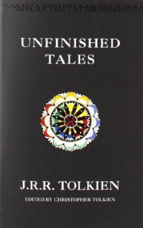 Unfinished Tales of Númenor and Middle-Earth - J.R.R. Tolkien