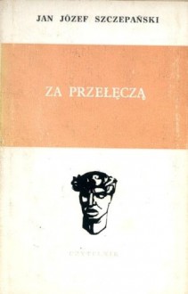 Za przełęczą - Jan Józef Szczepański