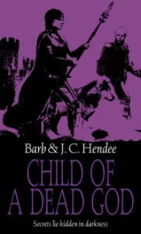 Child of a Dead God (Noble Dead, Series 1, #6) - Barb Hendee, J.C. Hendee