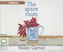 The Spare Room - Helen Garner, Heather Bolton