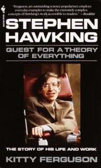 Stephen Hawking: A Quest For The Theory Of Everything - Kitty Ferguson