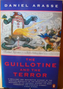 The Guillotine and the Terror - Daniel Arasse, Christopher Miller