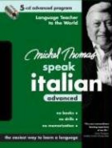 Michel Thomas Speak Italian Advanced: 5-CD Advanced Program - Michel Thomas