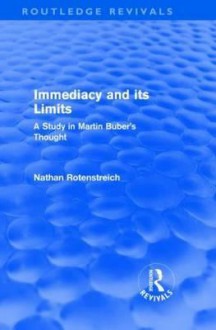 Immediacy And Its Limits: A Study In Martin Buber's Thought - Nathan Rotenstreich