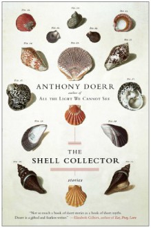 The Shell Collector: Stories - Anthony Doerr