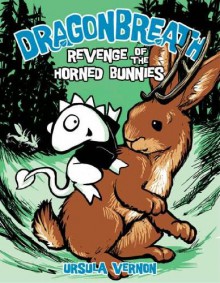 Dragonbreath #6: Revenge of the Horned Bunnies - Ursula Vernon