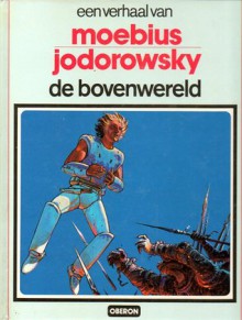 De bovenwereld (John Difool, #4) (Een verhaal van, #21) - Mœbius, Alejandro Jodorowsky