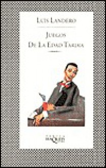 Juegos de la edad tardía - Luis Landero