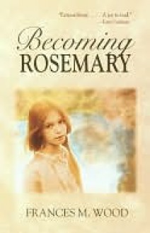 Becoming Rosemary - Frances M. Wood