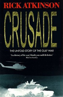 Crusade : The Untold Story of the Gulf War (Part 1) - Rick Atkinson