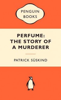 Perfume: The Story of a Murderer - Patrick Süskind