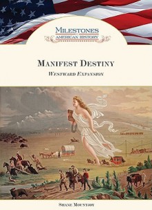 Manifest Destiny: Westward Expansion - Shane Mountjoy, Liz Sonneborn