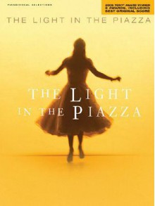 The Light in the Piazza: 2005 Tony Award Winner for 6 Awards, Including Best Original Score - Adam Guettel