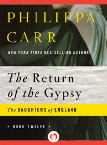 The Return of the Gypsy - Philippa Carr