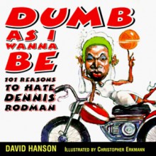 Dumb As I Wanna Be: 101 - David Hanson