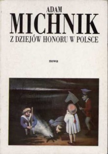 Z dziejów honoru w Polsce - Adam Michnik