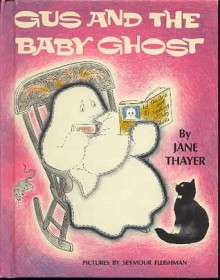 Gus and the Baby Ghost - Jane Thayer, Seymour Fleishman