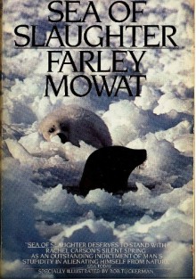 Sea of Slaughter - Farley Mowat