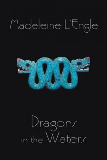 Dragons in the Waters (O'Keefe Family) - Madeleine L'Engle