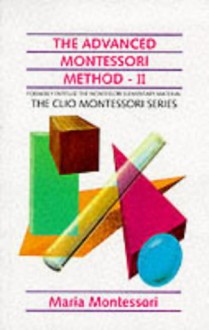 Montessori Elementary Material Vol.2 of the Advance Montessori Method - Maria Montessori