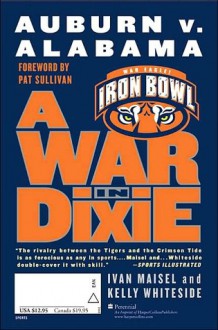 A War in Dixie: Alabama v. Auburn - Ivan Maisel, Kelly Whiteside