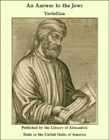 An Answer to the Jews - Tertullian