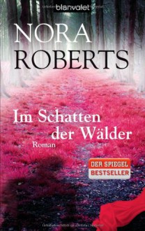 Im Schatten der Wälder: Roman - Nora Roberts