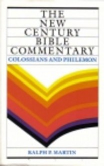 Colossians and Philemon (The New Century Bible Commentary Series) - Ralph P. Martin