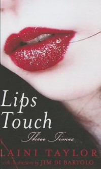 Lips Touch: Three Times (Turtleback School & Library Binding Edition) - Laini Taylor