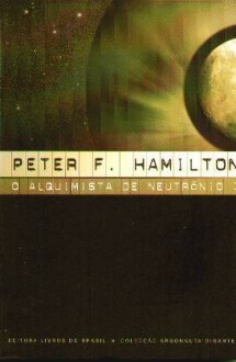 O Alquimista de Neutrónio - 3 (Night's Dawn, #2) - Peter F. Hamilton