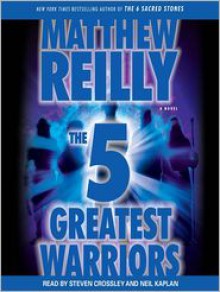 The Five Greatest Warriors: A Novel (Audio) - Steven Crossley, Matthew Reilly