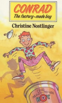 Conrad the Factory Made Boy - Christine Nöstlinger