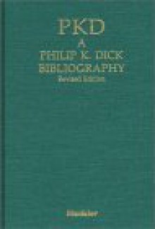 PKD: A Philip K. Dick Bibliography (Bibliographies and Indexes in Science Fiction, Fantasy, and Horror) - Daniel J.H. Levack, Steven Owen Godersky