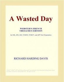 A Wasted Day - Richard Harding Davis