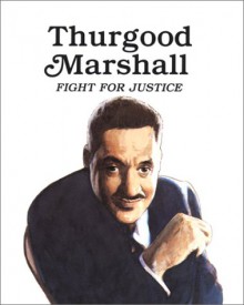 Thurgood Marshall: Fight for Justice - Rae Bains, Gershom Griffith, Peter Thomas